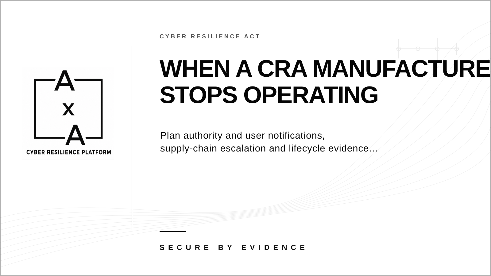 AA-sec cover graphic for a guide to CRA manufacturer cessation, user notification and product lifecycle evidence.