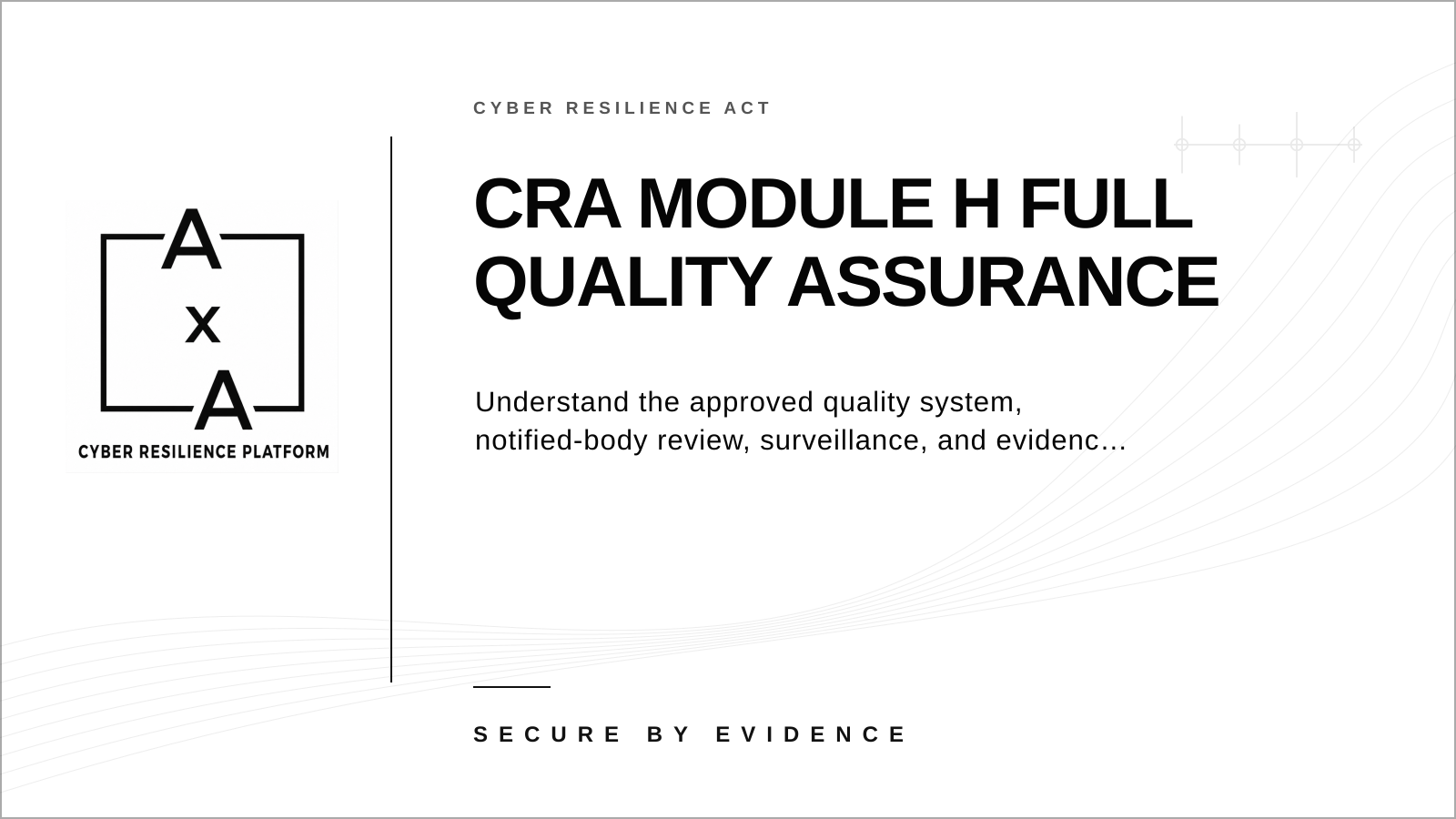 AA-sec cover graphic explaining CRA Module H full quality assurance, approved quality systems, and notified-body surveillance.